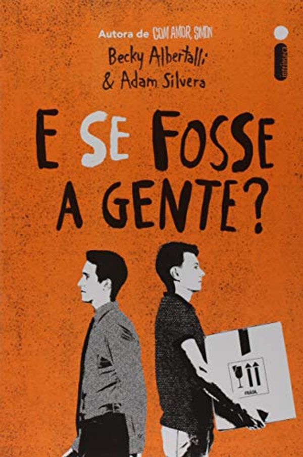 Cover Art for 9788551004883, E Se Fosse A Gente (Em Portugues do Brasil) by Becky Albertalli e Adam Silvera