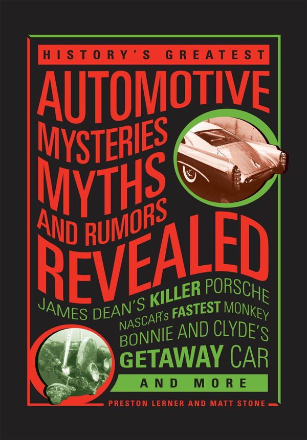 Cover Art for 9781610586597, History's Greatest Automotive Mysteries, Myths, and Rumors RevealedJames Dean's Killer Porsche, NASCAR's Fastest M... by Matt Stone, Preston Lerner