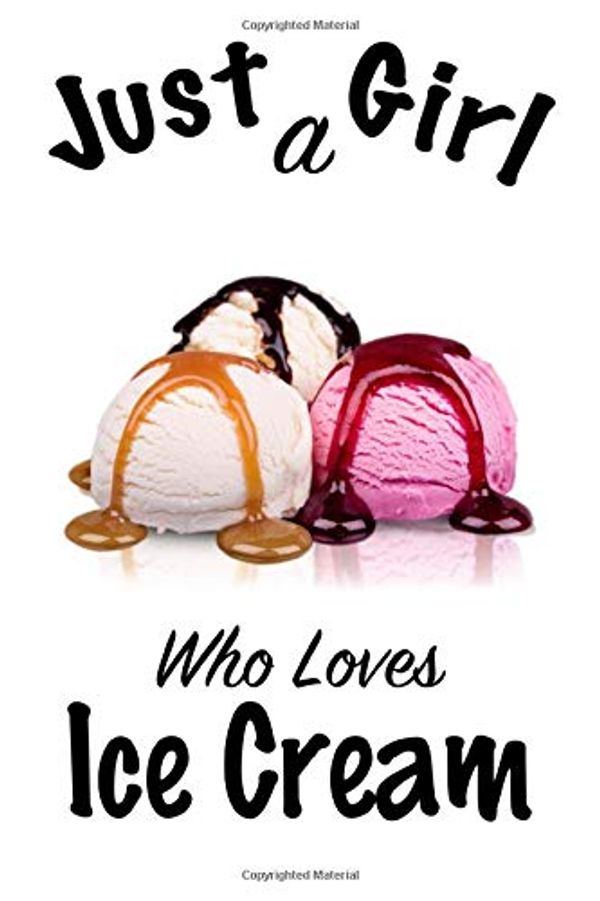Cover Art for 9781661300388, Just A Girl Who Loves Ice Cream: journal for girls, funny gift for girls: Lined Notebook / by Notebook Nour Journal Nour