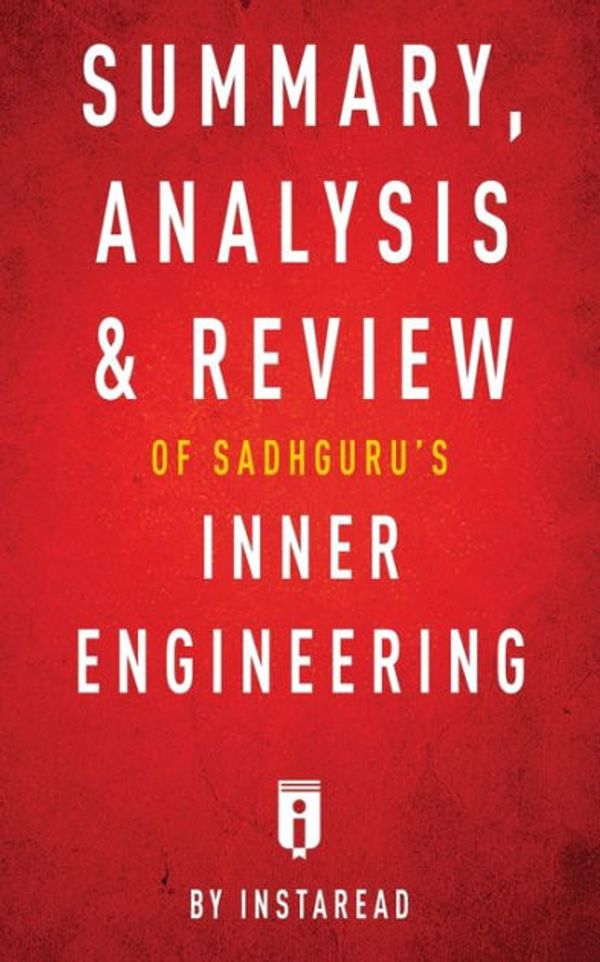 Cover Art for 9781683785965, Summary, Analysis & Review of Sadhguru's Inner Engineering by Instaread by Instaread