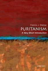 Cover Art for 9780195334555, Puritanism: A Very Short Introduction by Francis J. Bremer