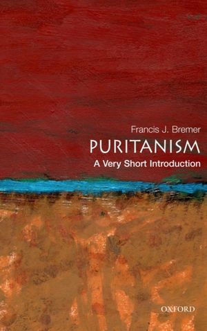 Cover Art for 9780195334555, Puritanism: A Very Short Introduction by Francis J. Bremer