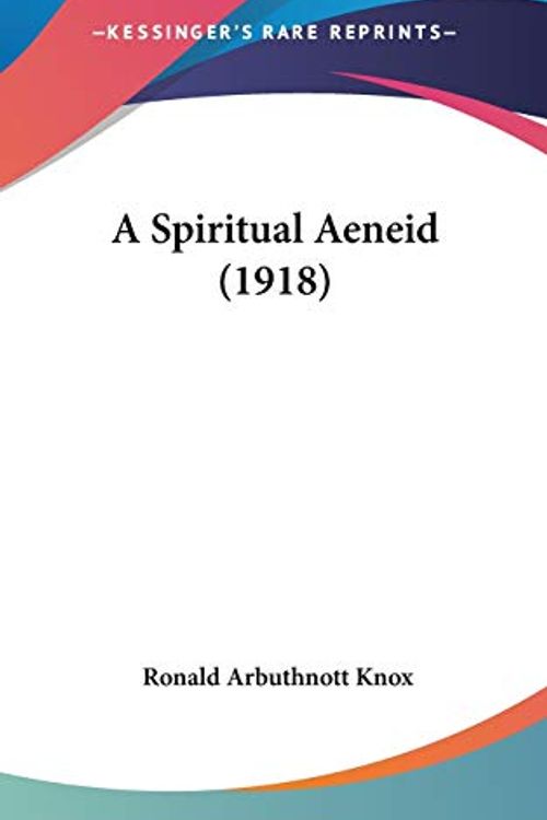 Cover Art for 9781436639781, A Spiritual Aeneid (1918) by Ronald Arbuthnott Knox