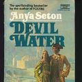 Cover Art for 9780449228883, Devil Water by Anya Seton