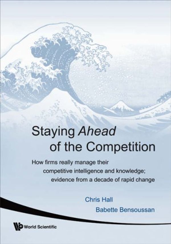 Cover Art for 9789812779069, Staying Ahead of the Competition by Chris Hall