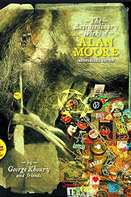 Cover Art for 9781605490090, The Extraordinary Works of Alan Moore: Indispensable Edition by George Khoury