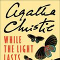 Cover Art for 9780007154852, While the Light Lasts by Agatha Christie