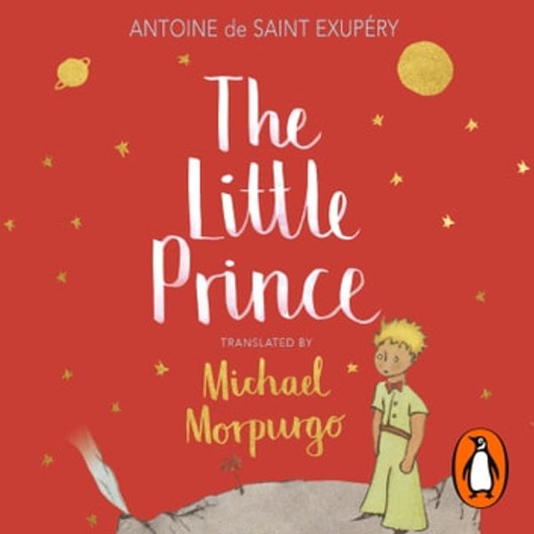 Cover Art for 9781473565586, The Little Prince: A new translation by Michael Morpurgo by Saint-Exupery,Antoine De