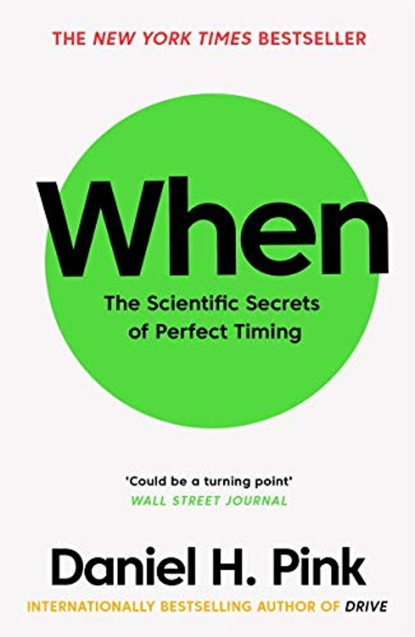 Cover Art for B073QR2T3Y, When: The Scientific Secrets of Perfect Timing by Daniel H. Pink