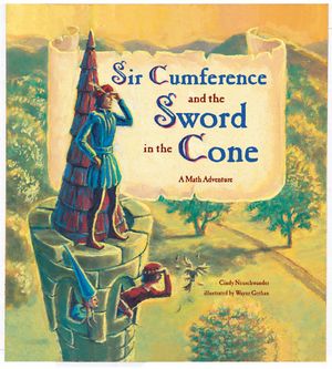 Cover Art for 9781570916014, Sir Cumference And The Sword In The Cone by Cindy Neuschwander