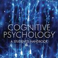 Cover Art for 9781848724150, Cognitive Psychology: A Student's Handbook by Michael W. Eysenck, Mark T. Keane