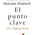 Cover Art for 9786073157544, El Punto Clave / The Tipping Point by Malcolm Gladwell