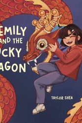 Cover Art for 9798392835133, Emily and the Lucky Dragon by Taylor Shea
