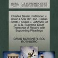 Cover Art for 9781270385936, Charles Seslar, Petitioner, V. Union Local 901, Inc., Dallas Smith, Russell L. Johnson, et al. U.S. Supreme Court Transcript of Record with Supporting Pleadings by David Scribner, Sol Rothberg