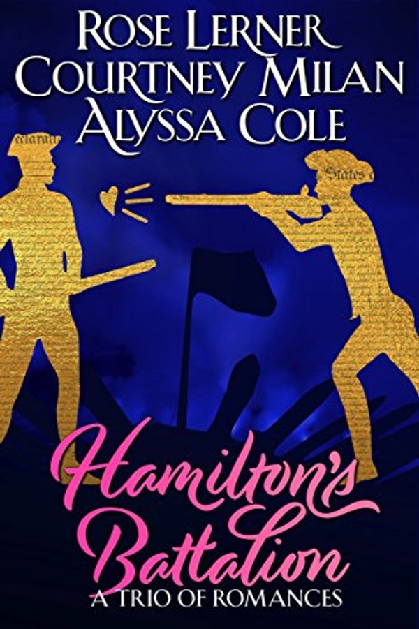 Cover Art for B075MS6JWF, Hamilton's Battalion: A Trio of Romances by Courtney Milan, Alyssa Cole, Rose Lerner