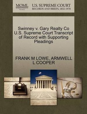 Cover Art for 9781270189817, Swinney V. Gary Realty Co U.S. Supreme Court Transcript of Record with Supporting Pleadings by Frank M Lowe