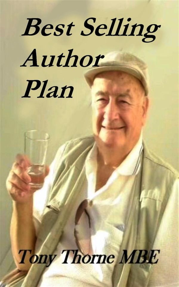 Cover Art for 9781311745552, Best Selling Author Plan by Tony Thorne MBE