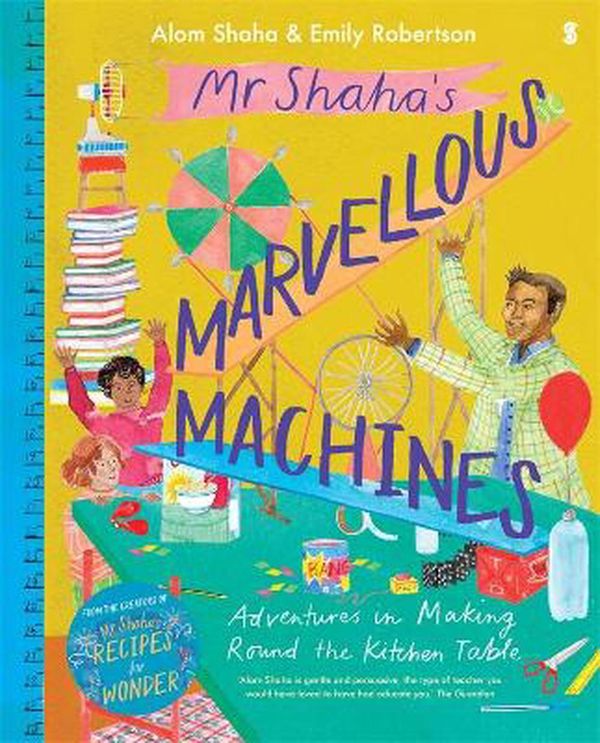 Cover Art for 9781922310033, Mr Shaha's Marvellous Machines: Adventures in Making Round the Kitchen Table by Alom Shaha