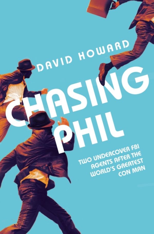 Cover Art for 9781509862269, Chasing PhilThe Adventures of Two Undercover FBI Agents wit... by David Howard