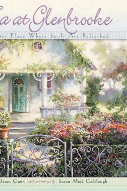 Cover Art for 9781588600233, Tea at Glenbrooke: A Quiet Place Where Souls Are Refreshed by Robin Jones Gunn