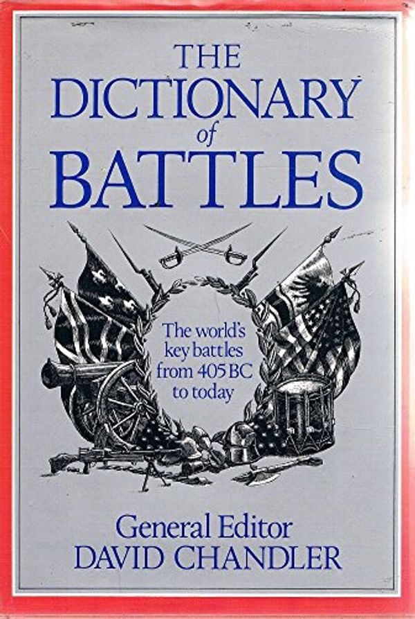 Cover Art for 9780864380494, The Dictionary of Battles by David Chandler