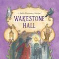 Cover Art for 9780733338212, Wakestone Hall (Stella Montgomery, Book 3) by Judith Rossell
