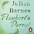 Cover Art for B00NPBJ3T0, Flaubert's Parrot by Julian Barnes
