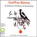 Cover Art for B00NX2Z5O8, A Shorter History of Australia by Geoffrey Blainey