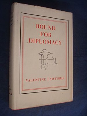 Cover Art for 9780719508103, Bound for Diplomacy by Valentine Lawford