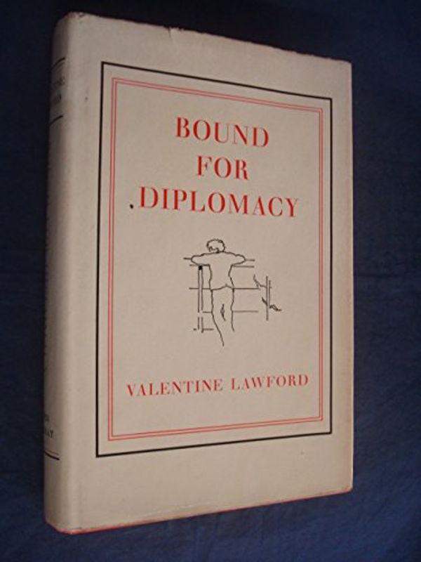 Cover Art for 9780719508103, Bound for Diplomacy by Valentine Lawford