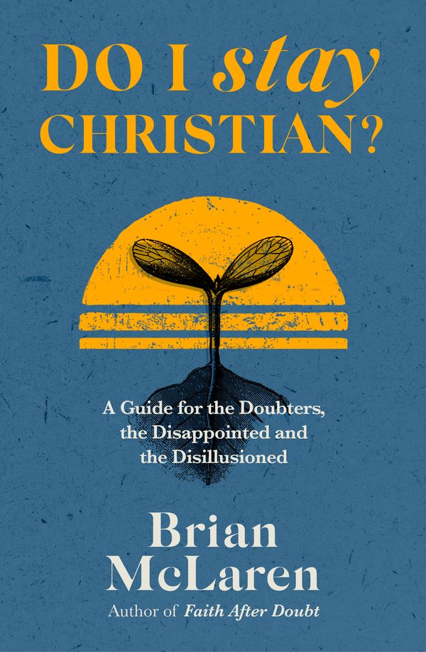 Cover Art for 9781529384611, Do I Stay Christian? by Brian D. Mclaren