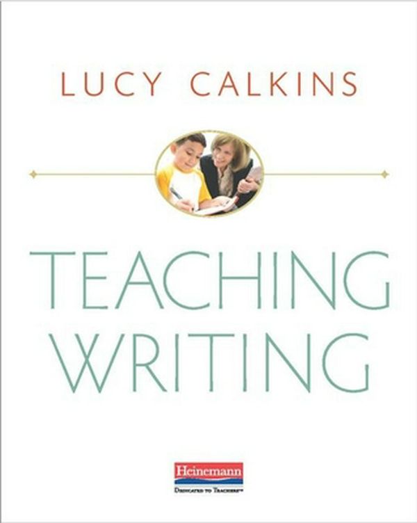 Cover Art for 9780325118123, Teaching Writing by Lucy Calkins