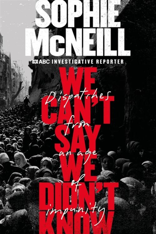 Cover Art for 9780733340154, We Can't Say We Didn't Know by Sophie McNeill