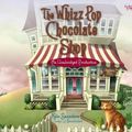 Cover Art for 9780385368247, The Whizz Pop Chocolate Shop by Kate Saunders