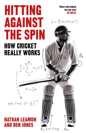 Cover Art for 9781472131263, Hitting Against the Spin: How Cricket Really Works by Nathan Leamon, Ben Jones