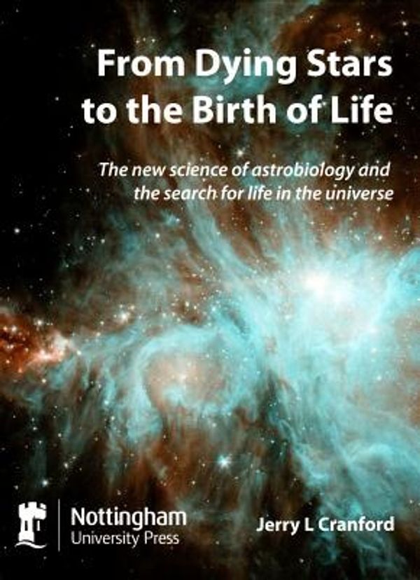 Cover Art for 9781907284793, From Dying Stars to the Birth of Life by J. L. Cranford
