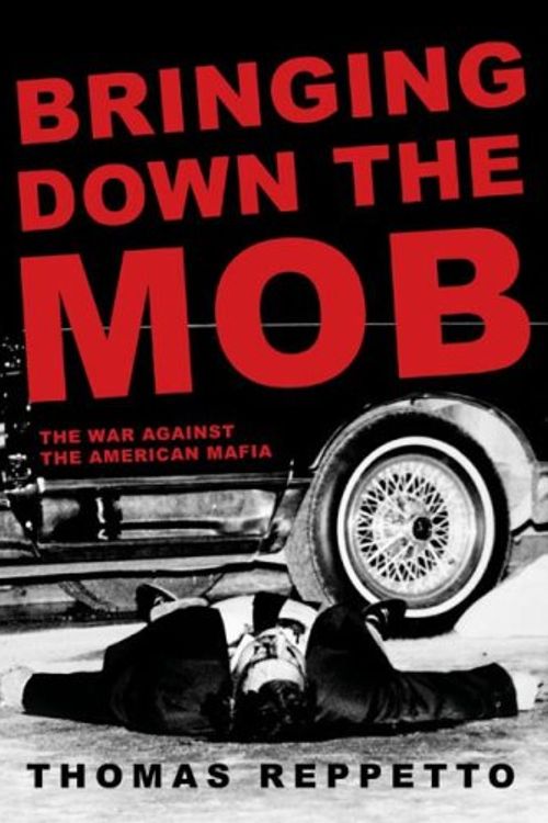 Cover Art for 9780805078022, Bringing Down the Mob by Thomas Reppetto