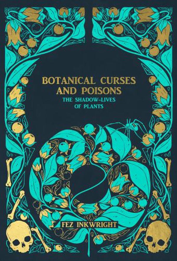 Cover Art for 9781912634224, Botanical Curses and Poisons by Fez Inkwright