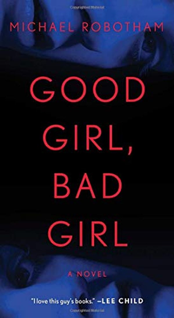 Cover Art for 9781982159825, Good Girl, Bad Girl by Michael Robotham