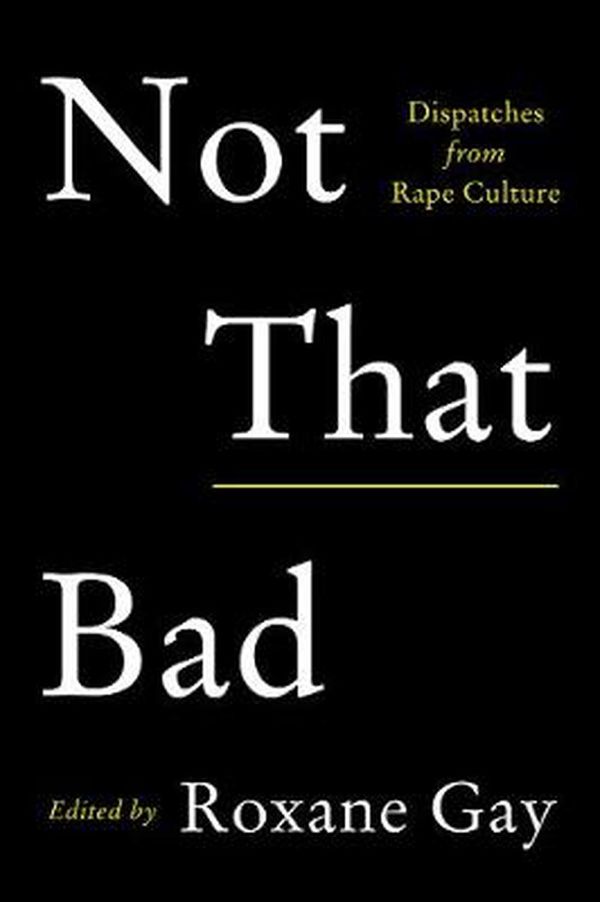 Cover Art for 9780062413512, Not That Bad by Roxane Gay