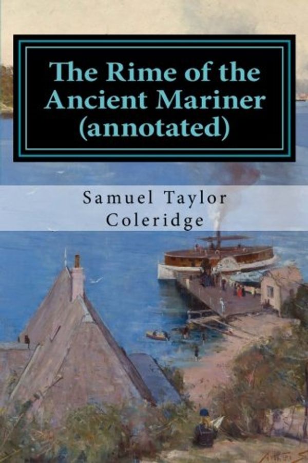 Cover Art for 9781519200082, The Rime of the Ancient Mariner (annotated) by Samuel Taylor Coleridge