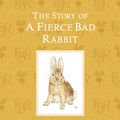 Cover Art for 9780723267942, The Story of A Fierce Bad Rabbit by Beatrix Potter