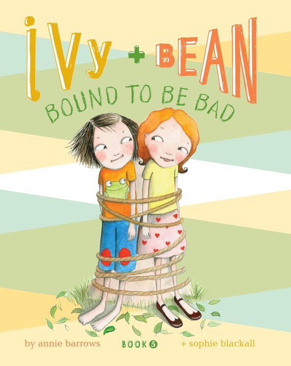 Cover Art for 9780811876551, Ivy and Bean Bound to be Bad by Annie Barrows