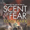 Cover Art for B093296Y74, Scent of Fear by Tony Park