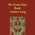 Cover Art for 9781406860825, The Green Fairy Book by Andrew Lang