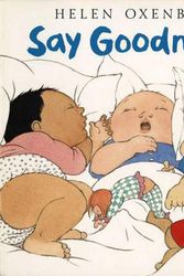 Cover Art for 9780689819872, Say Goodnight by Helen Oxenbury