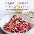 Cover Art for 9781782498476, Vegan Recipes for a Yoga Life by Sarah Wilkinson