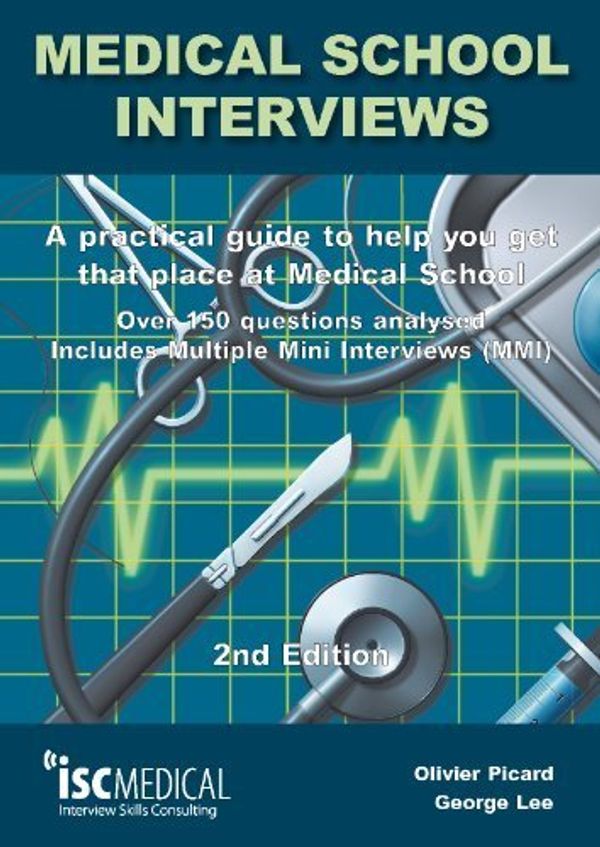 Cover Art for B00OL499JY, Medical School Interviews: a Practical Guide to Help You Get That Place at Medical School - Over 150 Questions Analysed. Includes Mini-multi Interviews by George Lee Olivier Picard(2013-06-30) by George Lee Olivier Picard
