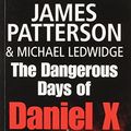 Cover Art for 9781405663625, The Dangerous Days of Daniel X by James Patterson