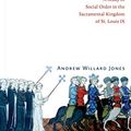 Cover Art for B0728B5V3R, Before Church and State: A Study of Social Order in the Sacramental Kingdom of St. Louis IX by Andrew Willard Jones